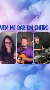 Vem me dar um Cheiro